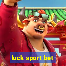 luck sport bet